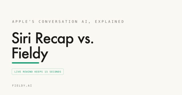 Siri Recap vs. Fieldy cover: Apple's conversation AI explained, with a note that Live Rewind keeps 15 seconds